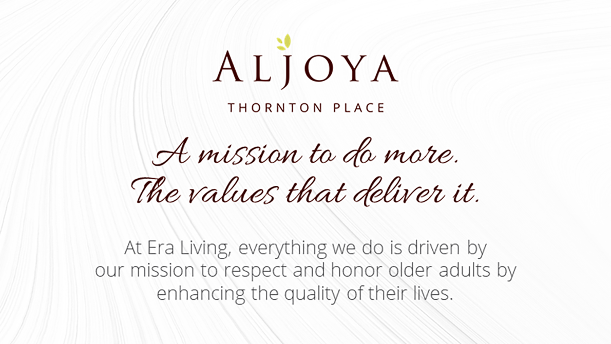 Our mission is to respect and honor older adults by enhancing quality of life at the Aljoya Thornton Place retirement community in Seattle.